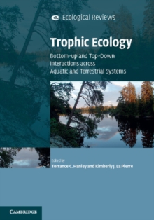 Trophic Ecology : Bottom-Up and Top-Down Interactions across Aquatic and Terrestrial Systems, Paperback / softback Book Trophic Ecology : Bottom-Up and Top-Down Interactions across Aquatic and Terrestrial Systems, Paperback / softback Book