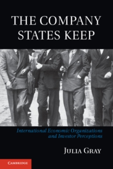 The Company States Keep : International Economic Organizations and Investor Perceptions