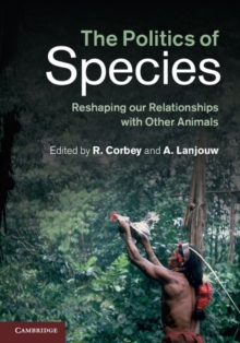 The Politics of Species : Reshaping our Relationships with Other Animals