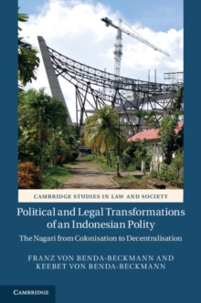 Political and Legal Transformations of an Indonesian Polity : The Nagari from Colonisation to Decentralisation