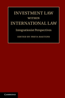 Investment Law within International Law : Integrationist Perspectives