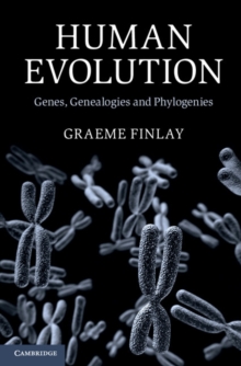 Human Evolution : Genes, Genealogies and Phylogenies