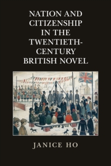 Nation and Citizenship in the Twentieth-Century British Novel, Paperback Book Nation and Citizenship in the Twentieth-Century British Novel, Paperback Book