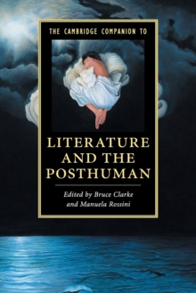 Cambridge Companions to Literature : The Cambridge Companion to Literature and the Posthuman, Paperback / softback Book Cambridge Companions to Literature : The Cambridge Companion to Literature and the Posthuman, Paperback / softback Book