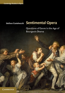 Sentimental Opera : Questions of Genre in the Age of Bourgeois Drama