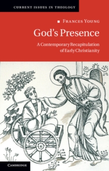 God's Presence : A Contemporary Recapitulation of Early Christianity