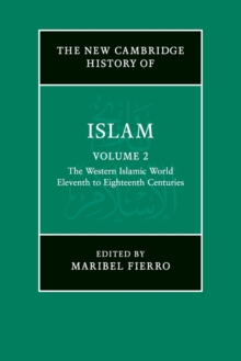 The New Cambridge History of Islam: Volume 2, The Western Islamic World, Eleventh to Eighteenth Centuries