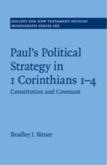 Paul's Political Strategy in 1 Corinthians 14 : Constitution and Covenant