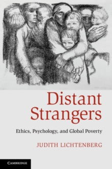 Distant Strangers : Ethics, Psychology, and Global Poverty