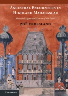 Ancestral Encounters in Highland Madagascar : Material Signs and Traces of the Dead