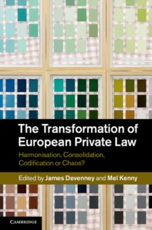 Transformation of European Private Law : Harmonisation, Consolidation, Codification or Chaos?