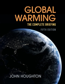 Global Warming : The Complete Briefing, Paperback Book Global Warming : The Complete Briefing, Paperback Book