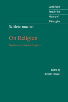 Schleiermacher: On Religion : Speeches to its Cultured Despisers