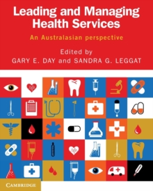 Leading and Managing Health Services : An Australasian Perspective, Paperback / softback Book Leading and Managing Health Services : An Australasian Perspective, Paperback / softback Book