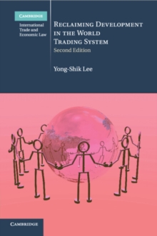 Cambridge International Trade and Economic Law : Reclaiming Development in the World Trading System Series Number 26, Paperback / softback Book Cambridge International Trade and Economic Law : Reclaiming Development in the World Trading System Series Number 26, Paperback / softback Book