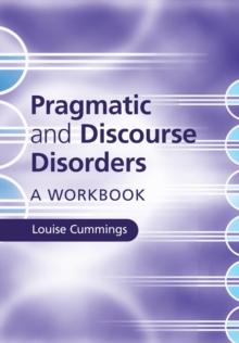 Pragmatic and Discourse Disorders : A Workbook, Paperback / softback Book Pragmatic and Discourse Disorders : A Workbook, Paperback / softback Book