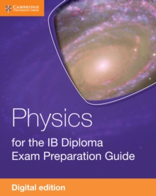 Physics for the IB Diploma Exam Preparation Guide Digital Edition