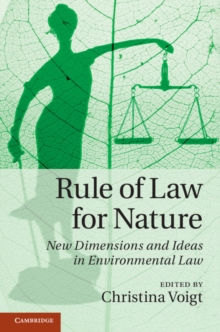 Rule of Law for Nature : New Dimensions and Ideas in Environmental Law