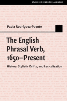 The English Phrasal Verb, 1650-Present : History, Stylistic Drifts, and Lexicalisation