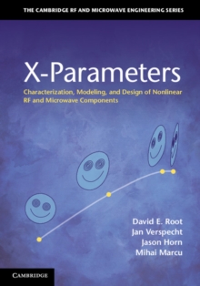 X-Parameters : Characterization, Modeling, and Design of Nonlinear RF and Microwave Components