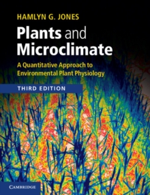 Plants and Microclimate : A Quantitative Approach to Environmental Plant Physiology