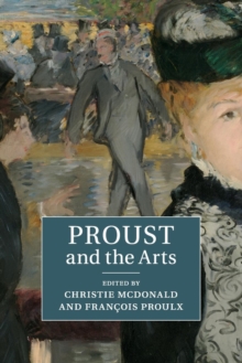 Proust and the Arts, Paperback / softback Book Proust and the Arts, Paperback / softback Book