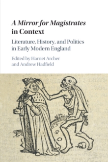 A Mirror for Magistrates in Context : Literature, History and Politics in Early Modern England, Paperback / softback Book A Mirror for Magistrates in Context : Literature, History and Politics in Early Modern England, Paperback / softback Book