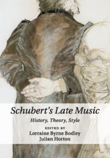 Schubert's Late Music : History, Theory, Style, Paperback / softback Book Schubert's Late Music : History, Theory, Style, Paperback / softback Book