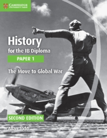 History for the IB Diploma Paper 1 the Move to Global War, Paperback Book History for the IB Diploma Paper 1 the Move to Global War, Paperback Book