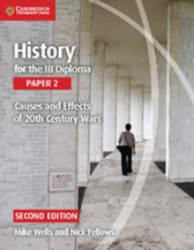 History for the IB Diploma Paper 2 Causes and Effects of 20th Century Wars, Paperback Book History for the IB Diploma Paper 2 Causes and Effects of 20th Century Wars, Paperback Book