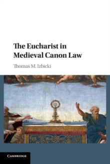 The Eucharist in Medieval Canon Law, Paperback / softback Book The Eucharist in Medieval Canon Law, Paperback / softback Book