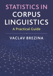 Statistics in Corpus Linguistics : A Practical Guide