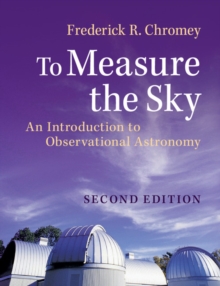 To Measure the Sky : An Introduction to Observational Astronomy, Paperback Book To Measure the Sky : An Introduction to Observational Astronomy, Paperback Book
