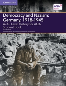 A/AS Level History for AQA Democracy and Nazism: Germany, 1918-1945 Student Book, Paperback Book A/AS Level History for AQA Democracy and Nazism: Germany, 1918-1945 Student Book, Paperback Book