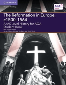 A/AS Level History for AQA The Reformation in Europe, c1500-1564 Student Book, Paperback Book A/AS Level History for AQA The Reformation in Europe, c1500-1564 Student Book, Paperback Book