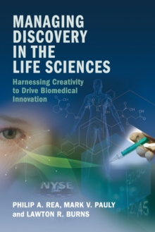 Managing Discovery in the Life Sciences : Harnessing Creativity to Drive Biomedical Innovation, Paperback Book Managing Discovery in the Life Sciences : Harnessing Creativity to Drive Biomedical Innovation, Paperback Book