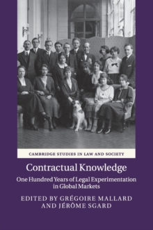 Contractual Knowledge : One Hundred Years of Legal Experimentation in Global Markets, Paperback / softback Book Contractual Knowledge : One Hundred Years of Legal Experimentation in Global Markets, Paperback / softback Book