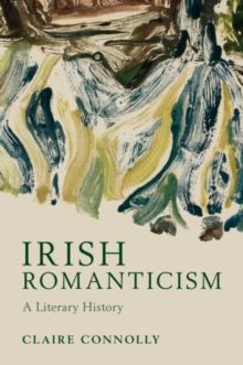 Irish Romanticism : A Literary History