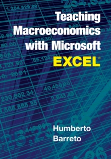 Teaching Macroeconomics with Microsoft Excel (R), Paperback / softback Book Teaching Macroeconomics with Microsoft Excel (R), Paperback / softback Book