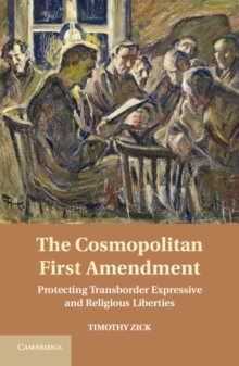 Cosmopolitan First Amendment : Protecting Transborder Expressive and Religious Liberties