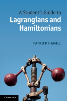 A Student's Guide to Lagrangians and Hamiltonians