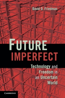 Future Imperfect : Technology and Freedom in an Uncertain World, Paperback / softback Book Future Imperfect : Technology and Freedom in an Uncertain World, Paperback / softback Book