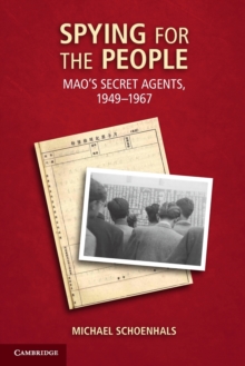 Spying for the People : Mao's Secret Agents, 1949-1967, Paperback Book Spying for the People : Mao's Secret Agents, 1949-1967, Paperback Book