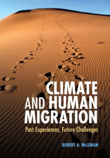 Climate and Human Migration : Past Experiences, Future Challenges, Paperback / softback Book Climate and Human Migration : Past Experiences, Future Challenges, Paperback / softback Book