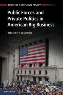 Public Forces and Private Politics in American Big Business, Paperback / softback Book Public Forces and Private Politics in American Big Business, Paperback / softback Book