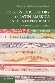 The Economic History of Latin America since Independence, Paperback / softback Book The Economic History of Latin America since Independence, Paperback / softback Book