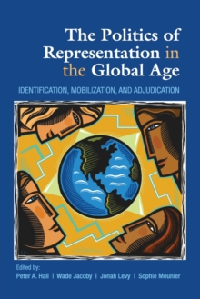 The Politics of Representation in the Global Age : Identification, Mobilization, and Adjudication, Paperback / softback Book The Politics of Representation in the Global Age : Identification, Mobilization, and Adjudication, Paperback / softback Book
