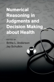Numerical Reasoning in Judgments and Decision Making about Health, Paperback / softback Book Numerical Reasoning in Judgments and Decision Making about Health, Paperback / softback Book