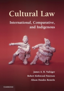 Cultural Law : International, Comparative, and Indigenous, Paperback / softback Book Cultural Law : International, Comparative, and Indigenous, Paperback / softback Book