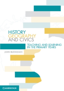 History, Geography and Civics : Teaching and Learning in the Primary Years, Paperback / softback Book History, Geography and Civics : Teaching and Learning in the Primary Years, Paperback / softback Book